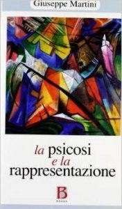 La psicosi e la rappresentazione. Psicoanalisi e psicopatologia
