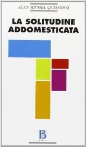 La solitudine addomesticata. L'angoscia di separazione in psicoanalisi