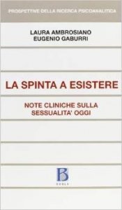 La Spinta a esistere. Note cliniche sulla sessualità oggi
