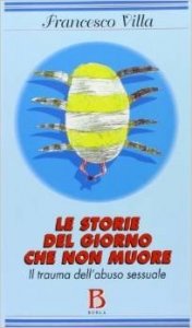 Le storie del giorno che non muore. Il trauma dell'abuso sessuale