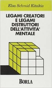 Legami creatori e legami distruttori dell'attività mentale. Un approccio al funzionamento mentale: consultazione psicologica e intervento psicoterapeutico