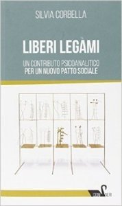 Liberi legami. Un contributo psicoanalitico per un nuovo patto sociale