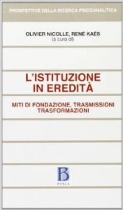 L'istituzione in eredità. Miti di fondazione, trasmissioni, trasformazioni