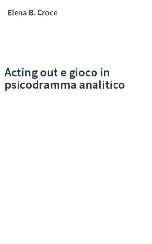 Acting out e gioco in psicodramma analitico