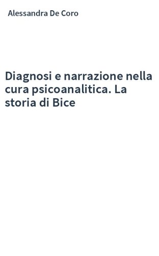 Diagnosi e narrazione nella cura psicoanalitica. La storia di Bice