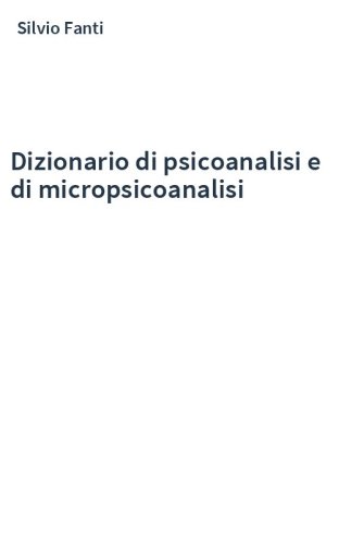 Dizionario di psicoanalisi e di micropsicoanalisi