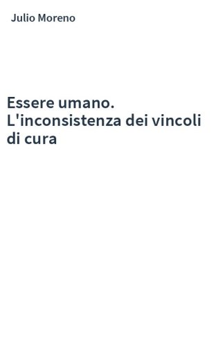 Essere umano. L'inconsistenza dei vincoli di cura