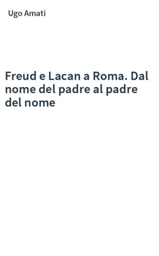 Freud e Lacan a Roma. Dal nome del padre al padre del nome