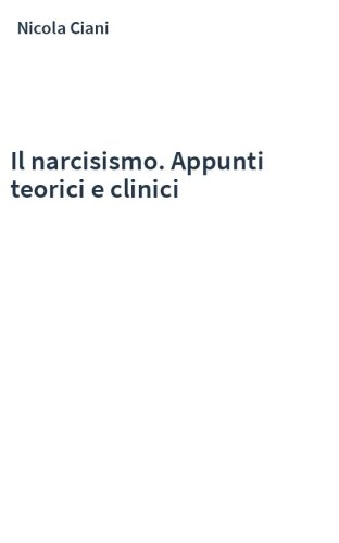 Il narcisismo. Appunti teorici e clinici