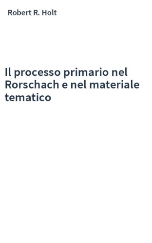 Il processo primario nel Rorschach e nel materiale tematico