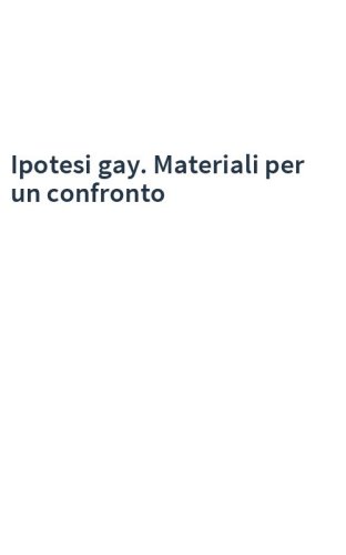 Ipotesi gay. Materiali per un confronto