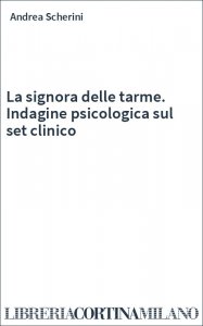 La signora delle tarme. Indagine psicologica sul set clinico