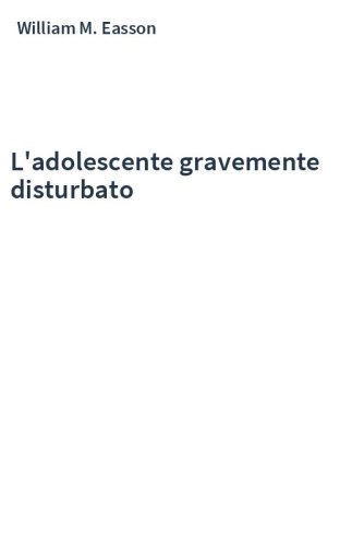 L'adolescente gravemente disturbato