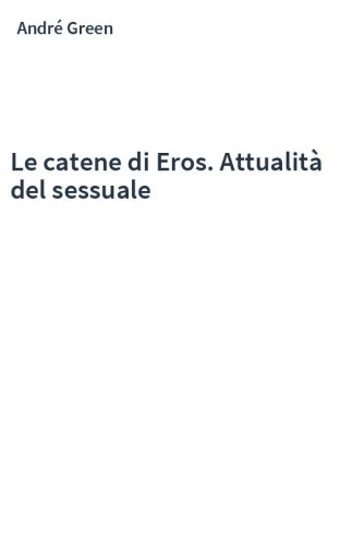 Le catene di Eros. Attualità del sessuale