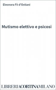 Mutismo elettivo e psicosi