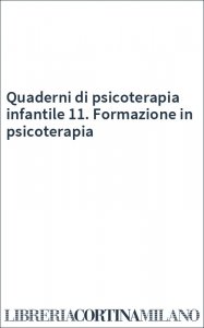 Quaderni di psicoterapia infantile 11. Formazione in psicoterapia