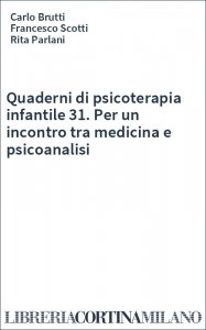 Quaderni di psicoterapia infantile 31. Per un incontro tra medicina e psicoanalisi