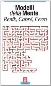 Modelli della mente: Renik, Cabrè, Ferro