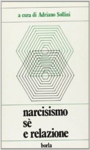 Narcisismo. Sé e relazione. Dilemmi psicoanalitici