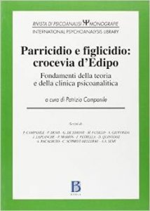 Parricidio e figlicidio: crocevia d'Edipo. Fondamenti della teoria e della clinica psicoanalitica