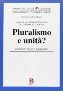 Pluralismo e unità? Metodi di ricerca in psicoanalisi