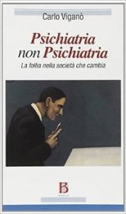 Psichiatria non psichiatria. La follia nella società che cambia