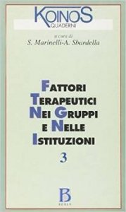 Quaderni di Koinos Vol. 3: fattori terapeutici nei gruppi e nelle istituzioni