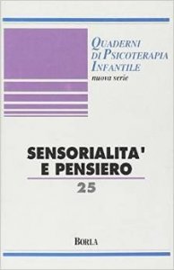 Quaderni di psicoterapia infantile 25. Sensorialità e pensiero