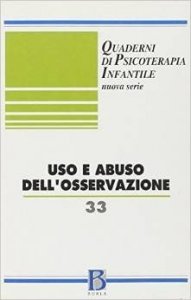 Quaderni di psicoterapia infantile 33. Uso e abuso dell'osservazione