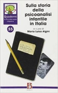 Quaderni di psicoterapia infantile 55. Sulla storia della psicoanalisi infantile in Italia