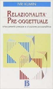 Relazionalità pre-oggettuale. Attaccamento precoce e situazione psicoanalitica