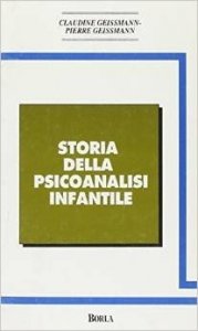 Storia della psicoanalisi infantile. Movimenti, idee, prospettive