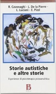 Storie autistiche e altre storie. Esperienze di psicoterapia psicoanalitica
