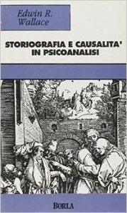 Storiografia e causalità in psicoanalisi. Un'analisi sull'epistemologia psicoanalitica e storica