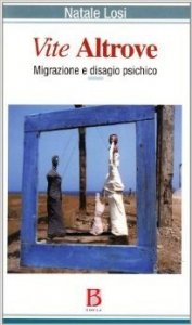 Vite altrove. Migrazione e disagio psichico