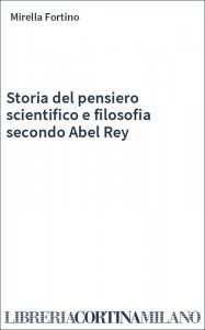 Storia del pensiero scientifico e filosofia secondo Abel Rey