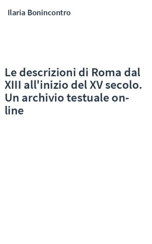 Le descrizioni di Roma dal XIII all'inizio del XV secolo. Un archivio testuale on-line