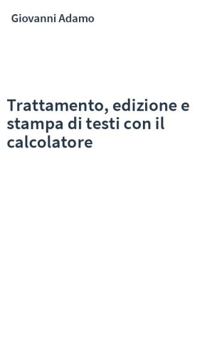 Trattamento, edizione e stampa di testi con il calcolatore