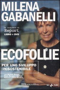 Ecofollie. Per uno sviluppo (in)sostenibile