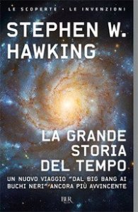La grande storia del tempo. Un nuovo viaggio "dal Big Bang ai buchi neri"