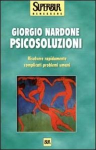 Psicosoluzioni. Come risolvere rapidamente i più complicati problemi della vita