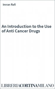 An Introduction to the Use of Anti Cancer Drugs