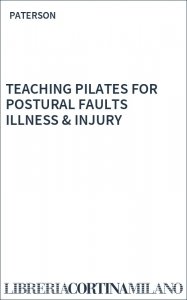 TEACHING PILATES FOR POSTURAL FAULTS ILLNESS & INJURY