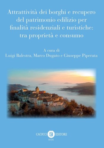Attrattività dei borghi e recupero del patrimonio edilizio per finalità residenziali e turistiche: tra proprietà e consumo