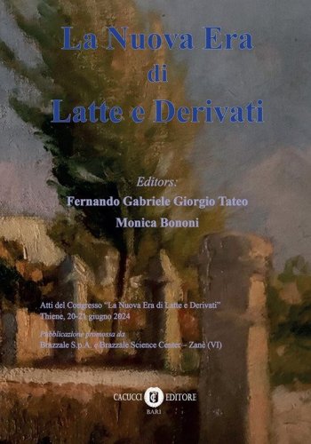 La nuova era di latte e derivati. Atti del Congresso «La nuova era di latte e derivati» (Thiene, 20-21 giugno 2024)