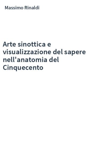 Arte sinottica e visualizzazione del sapere nell'anatomia del Cinquecento