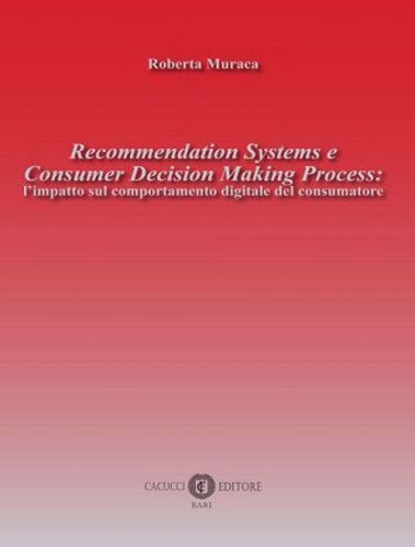 Recommendation Systems e Consumer Decision Making Process: l'impatto sul comportamento digitale del consumatore