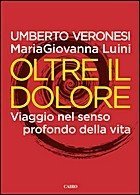 Oltre il dolore. Viaggio nel senso profondo della vita