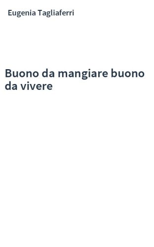 Buono da mangiare buono da vivere