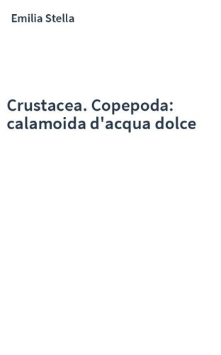 Crustacea. Copepoda: calamoida d'acqua dolce
